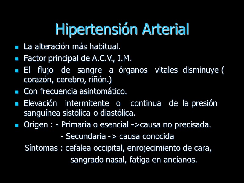Hipertensión Arterial La alteración más habitual. Factor principal de A.C.V., I.M. El  